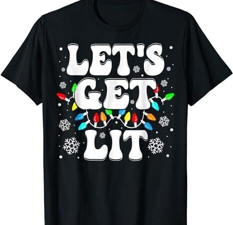 Let’s get lit funny christmas lights xmas pajamas holiday t-shirt