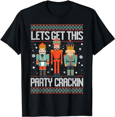 Let’s Get This Party Crackin’ Nutcracker Christmas Holiday T-Shirt