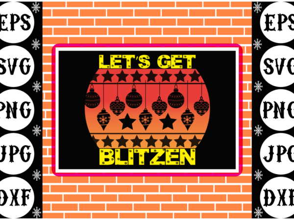 Let’s get blitzen t shirt vector graphic