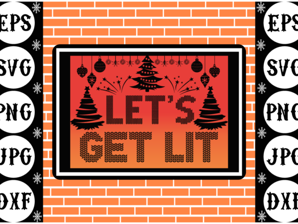 Let’s get lit t shirt vector graphic