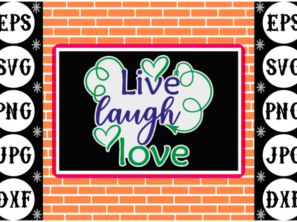 Live laugh love sticker t shirt vector graphic