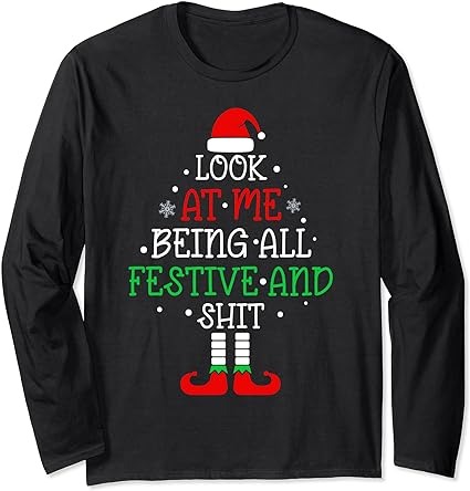 Look at me being all festive and shits funny christmas santa long sleeve t-shirt