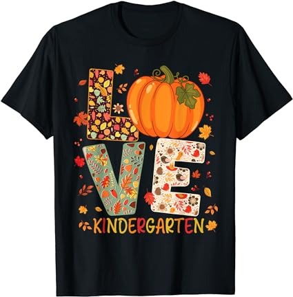 Love kindergarten happy fall thanksgiving women teacher t-shirt