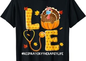 Love Physical Respiratory Therapist Life Thanksgiving Turkey T-Shirt