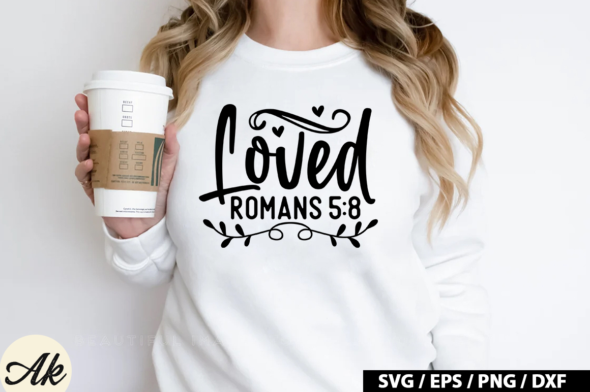 Loved romans 5 8 SVG - Buy t-shirt designs