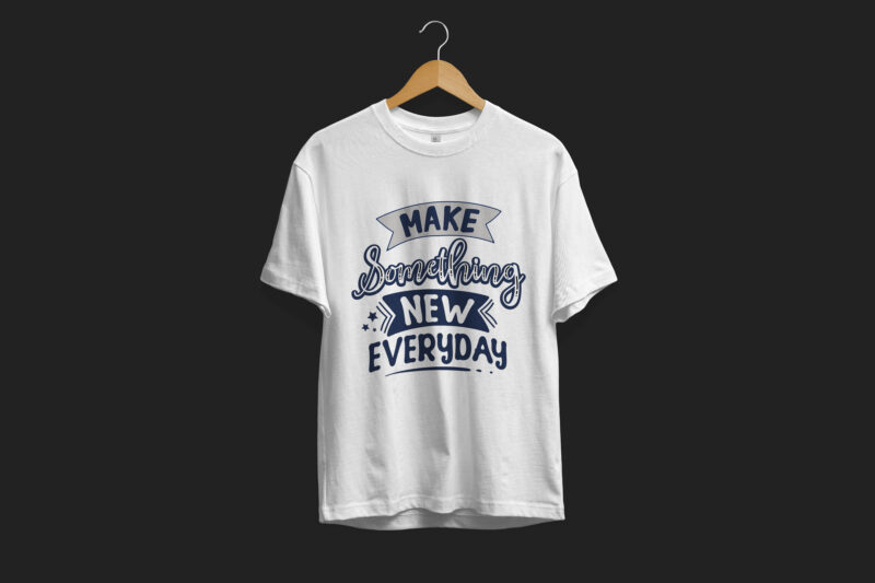 Make something new everyday, Typography motivational quotes