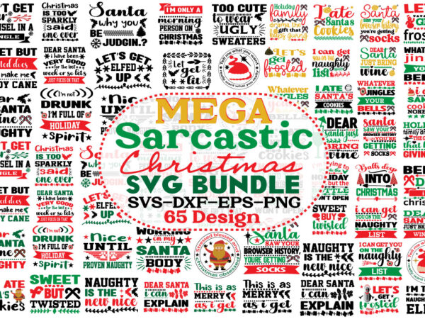 Mega christmas sarcastic t-shirt bundle, mega christmas sarcastic svg bundle