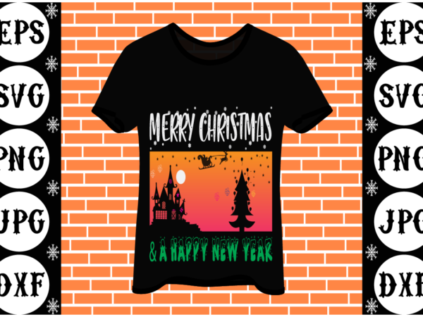 Merry christmas & a happy new year t shirt designs for sale