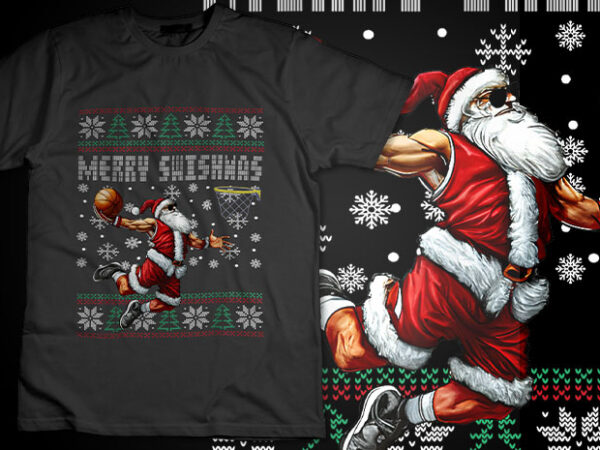 Merry Swishmas Ugly Christmas Basketball Christmas Men Women Tshirt Design Buy T Shirt Designs