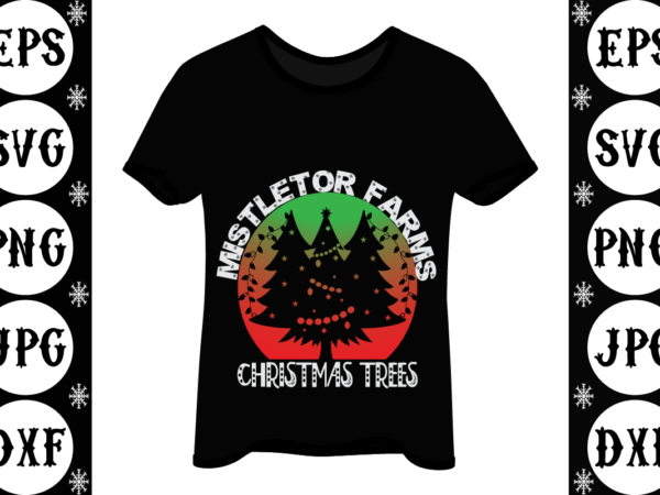 Mistletoe farms christmas trees 2 t shirt designs for sale