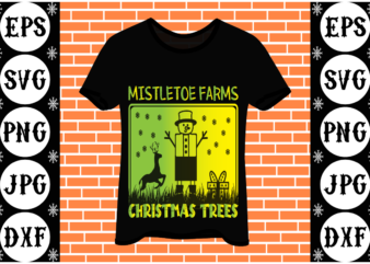 Mistletoe farms Christmas trees t shirt designs for sale