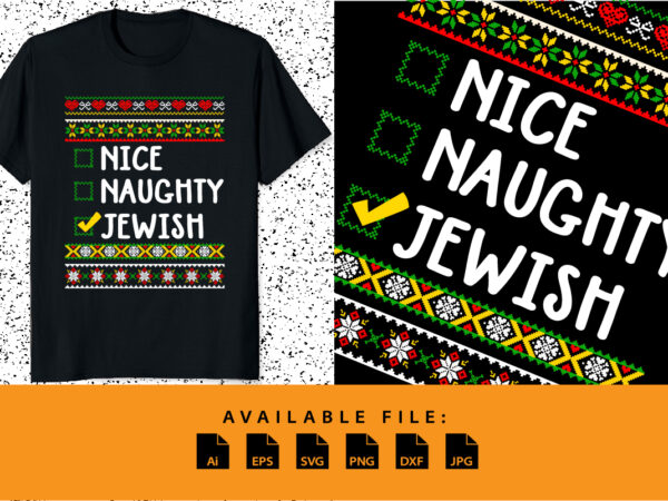 Nice naughty jewish merry christmas typography sweater ugly xmas pattern shirt print template T shirt vector artwork