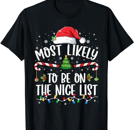 Most likely to be on the nice list family matching christmas t-shirt