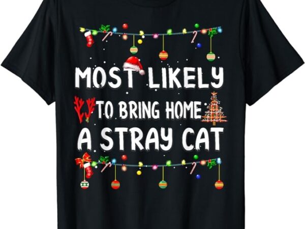 Most likely to christmas shirt funny matching family pajamas t-shirt