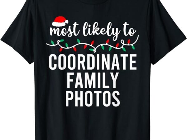 Most likely to christmas shirt matching family pajamas funny t-shirt