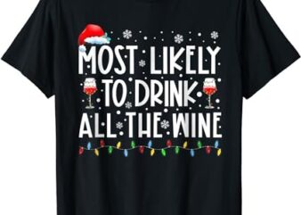 Most Likely To Drink All The Wine Family Matching Christmas T-Shirt