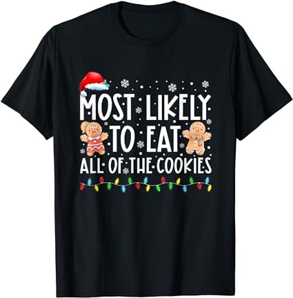 Most likely to eat all the christmas cookies family xmas t-shirt