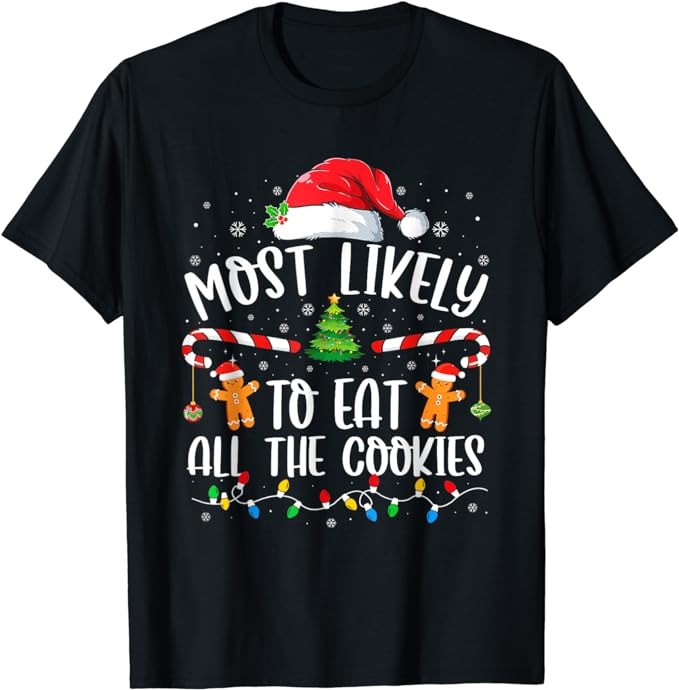 Most Likely To Eat All the Cookies Family Matching Christmas T-Shirt