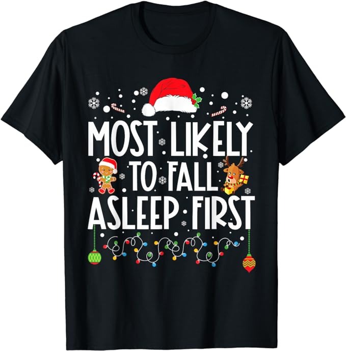 Most Likely To Fall Asleep First Funny Xmas Family T-Shirt