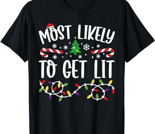 Most likely to get lit matching family christmas pajamas t-shirt