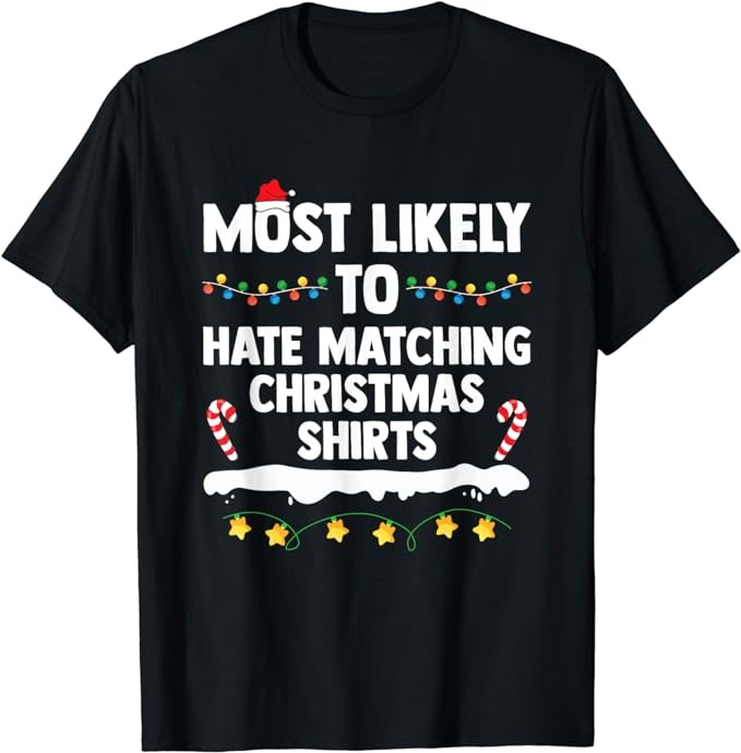 Most Likely To Hate Matching Christmas Xmas Family Group T-Shirt