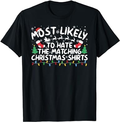 Most likely to hate the matching christmas shirts t-shirt