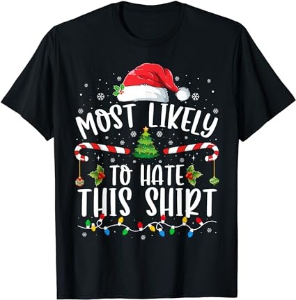 Most likely to hate this shirt family matching christmas t-shirt