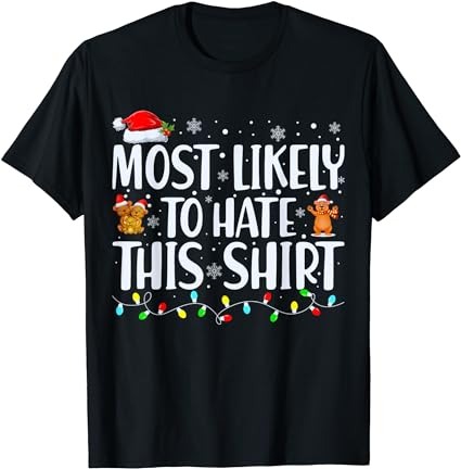 Most likely to hate this shirt xmas pajamas family christmas t-shirt