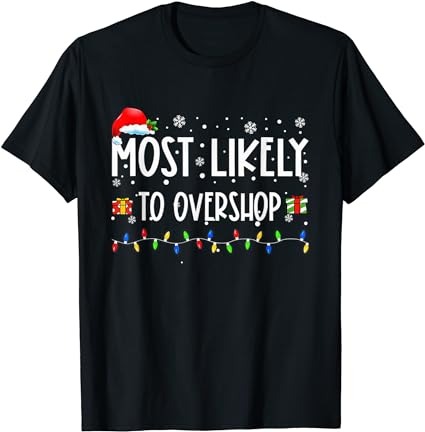 Most likely to overshop shopping family crew christmas t-shirt