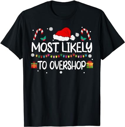 Most likely to overshop shopping squad family christmas t-shirt