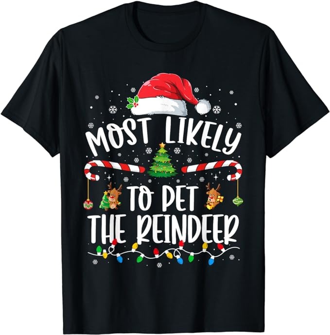 Most Likely To Pet The Reindeer Christmas Family Matching T-Shirt