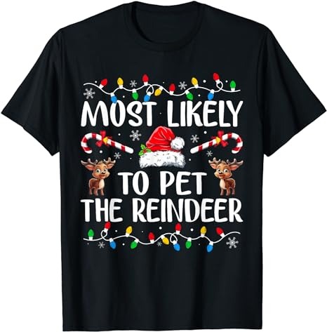 Most Likely To Pet The Reindeer Funny Christmas T-Shirt