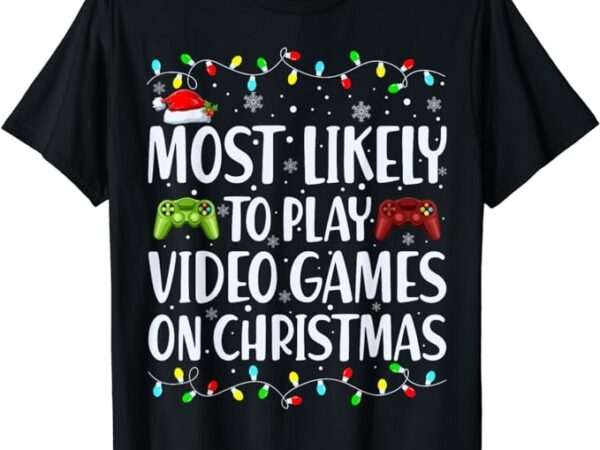 Most likely to play video games on christmas xmas lights t-shirt