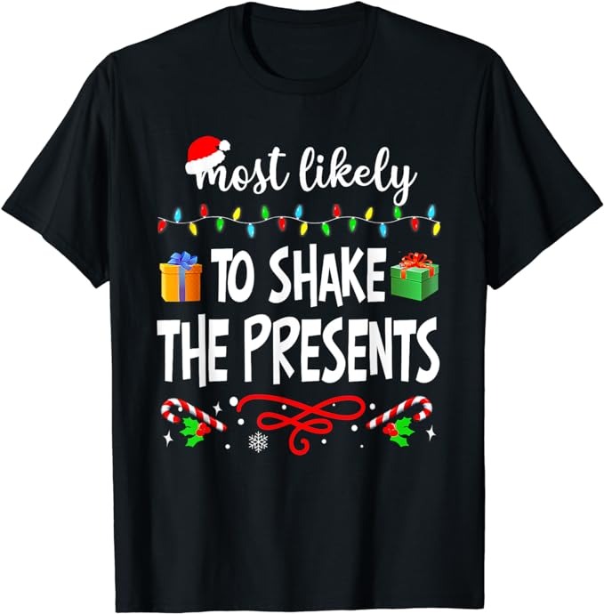 Most Likely To Shake The Presents Family Matching Christmas T-Shirt PNG File