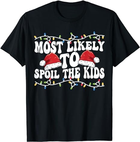 Most Likely To Spoil Kids Matching Family Christmas Family T-Shirt