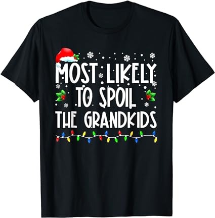 Most likely to spoil the grandkids funny christmas grandma t-shirt