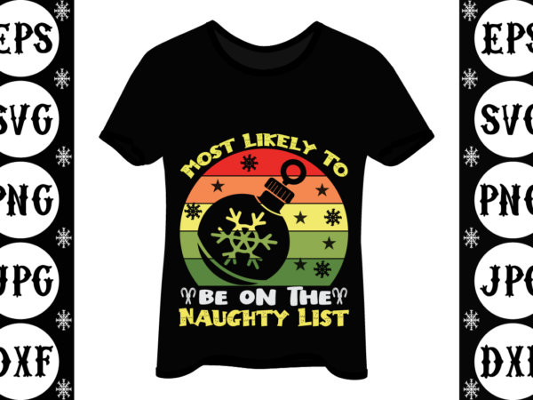 Most likely to be on the naughty list t shirt designs for sale