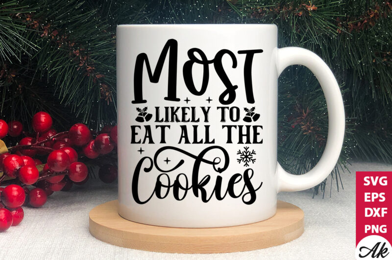 Most likely to eat all the cookies SVG