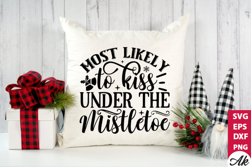 Most likely to kiss under the mistletoe SVG