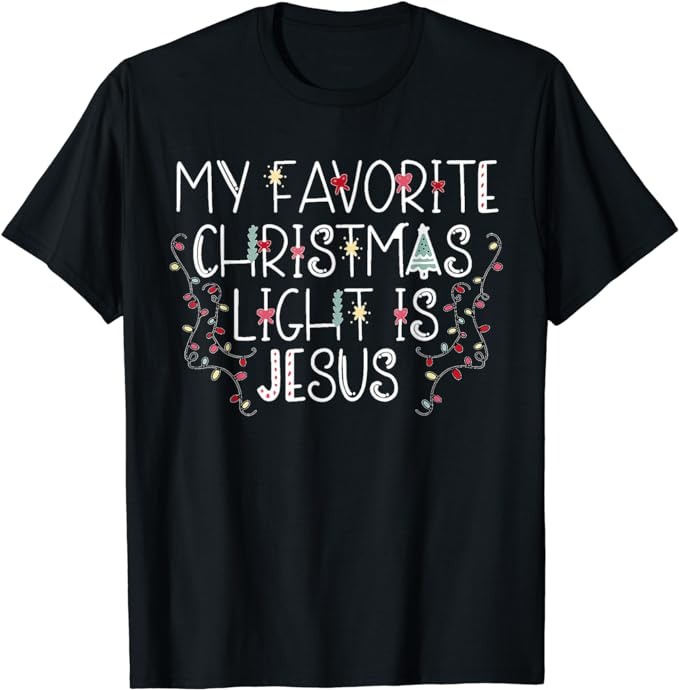 My Favorite Christmas Light Is Jesus T-Shirt - Buy t-shirt designs