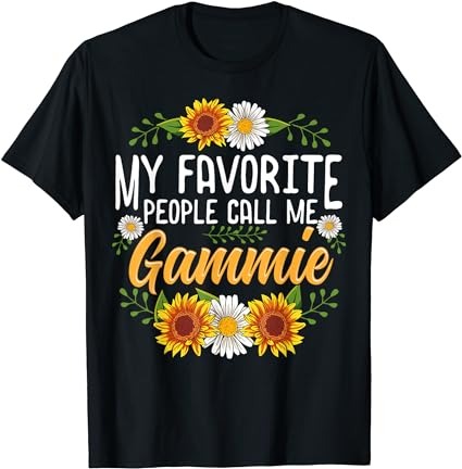 My favorite people call me gammie shirt mothers day gifts t-shirt