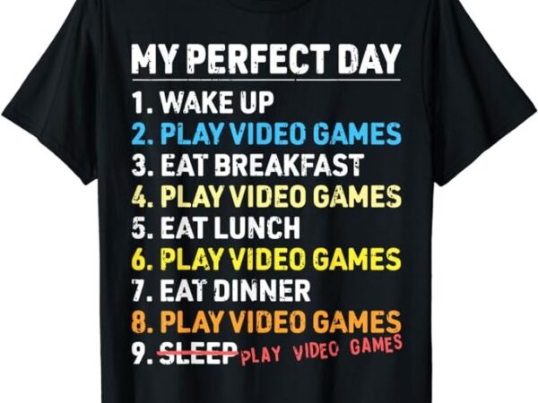 My perfect day video games funny gamer mens boys gaming t-shirt
