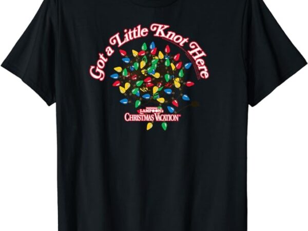 National lampoon’s christmas vacation got a little knot here t-shirt