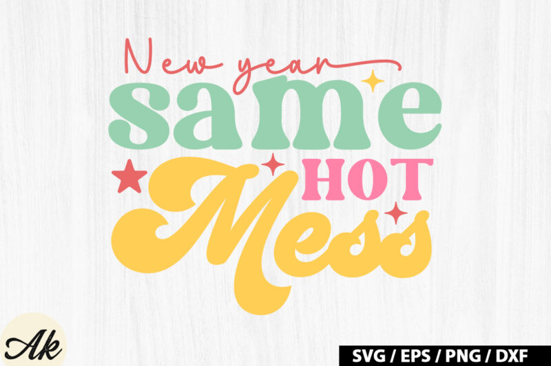 New year same hot mess Retro SVG