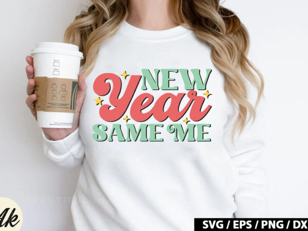 New year same me retro svg T shirt vector artwork