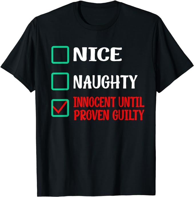 Nice Naughty Innocent Until Proven Guilty Funny Christmas T Shirt Buy T Shirt Designs 