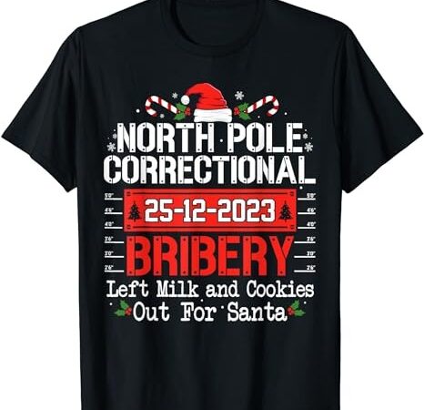 North pole correctional bribery matching family christmas t-shirt