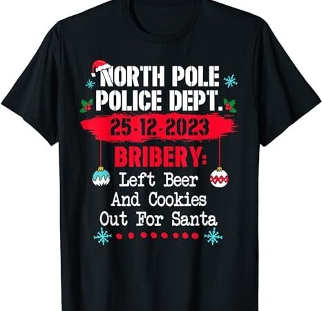 North pole police dept bribery left beer cookies for santa t-shirt