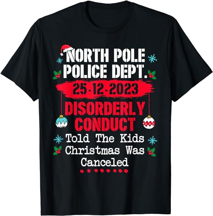 North Pole Police Dept Disorderly Conduct Christmas Canceled T-Shirt