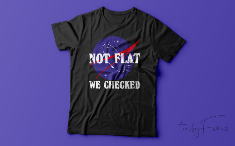 Not Flat| T-shirt design for sale